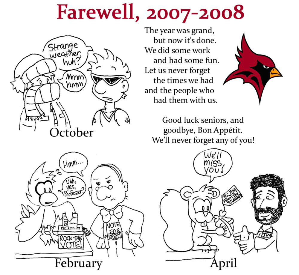 "Farewell, 2007-2008": The year was grand / but now it's done. / We did some work / and had some fun. / Let us never forget / the times we had / and the people who / had them with us. / Good luck seniors, and goodbye, Bon Appétit. We'll never forget any of you!