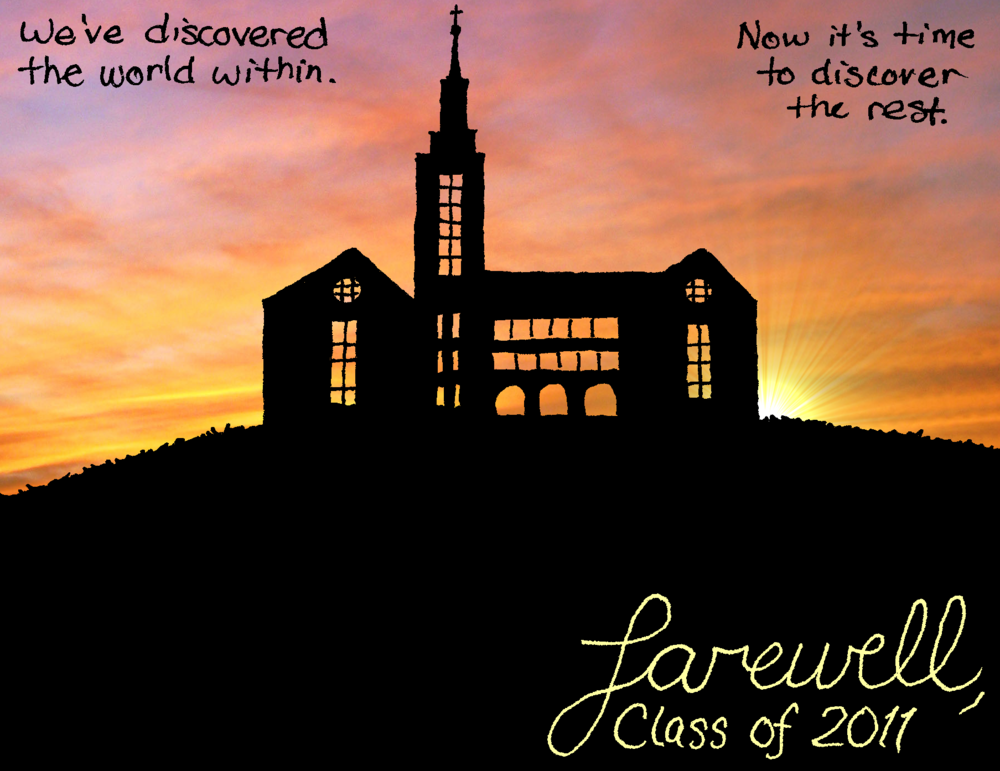 The silhouette of Kearney Hall stands atop its hill, backlit by an extraordinary sunset.

"We've discovered the world within. Now it's time to discover the rest. Farewell, Class of 2011."